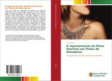 A representação do Ethos feminino em filmes de Almodóvar kitap kapağı