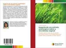 Capa do livro de Impacto de um extrato antifúngico sobre a microbiota vaginal 