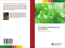 Bookcover of A Irrigação da Alface em Hidroponia