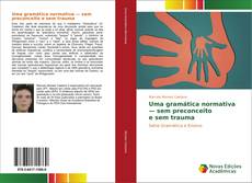 Bookcover of Uma gramática normativa — sem preconceito e sem trauma
