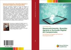 Bookcover of Desenvolvimento, Questão Agrária e Exclusão Digital do Campesinato