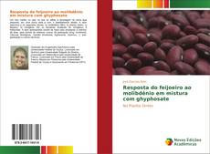 Capa do livro de Resposta do feijoeiro ao molibdênio em mistura com ghyphosate 