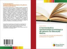 Capa do livro de A hermenêutica epistemológica/ontológica de gênero na Educação Básica 