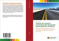 Bookcover of Análise Do Controle Construtivo De Pavimento Semirrígido Por Deflexão