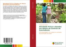 Bookcover of Atividade Física e Quedas em Idosos de Centros de Convivência