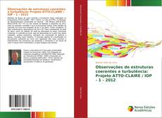 Couverture de Observações de estruturas coerentes e turbulência: Projeto ATTO-CLAIRE / IOP - 1 - 2012