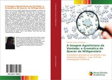 Bookcover of A Imagem Agostiniana da Vontade: a Gramática do Querer de Wittgenstein