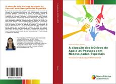 Bookcover of A atuação dos Núcleos de Apoio às Pessoas com Necessidades Especiais