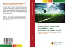 Bookcover of Princípios de uma usina fotovoltaica: uma aplicação no ensino médio