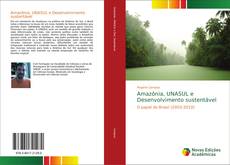 Bookcover of Amazônia, UNASUL e Desenvolvimento sustentável