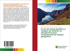 Bookcover of O uso de mapa temático e imagem de satélite na perspectiva para compreensão do espaço geográfico