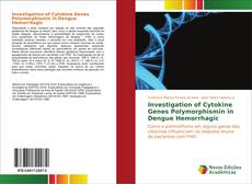 Bookcover of Investigation of Cytokine Genes Polymorphismin in Dengue Hemorrhagic