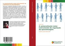 Bookcover of A autoavaliação como instrumento de regulação da aprendizagem