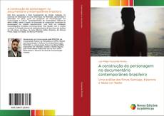A construção do personagem no documentário contemporâneo brasileiro kitap kapağı