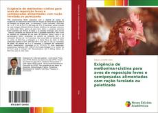 Bookcover of Exigência de metionina+cistina para aves de reposição leves e semipesadas alimentadas com ração farelada ou peletizada