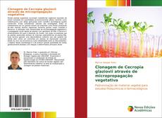 Capa do livro de Clonagem de Cecropia glaziovii através de micropropagação vegetativa 