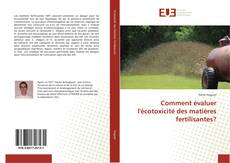 Bookcover of Comment évaluer l'écotoxicité des matières fertilisantes?