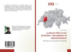 Обложка La Basse-Ville et son évolution : perceptions et représentations