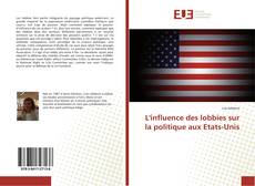 Couverture de L'influence des lobbies sur la politique aux Etats-Unis