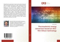 Bookcover of Thermoelectric energy conversion based on thin-film Silicon technology