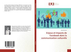 Couverture de Enjeux et Impacts de Facebook dans la communication culturelle