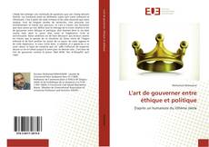 Bookcover of L'art de gouverner entre éthique et politique