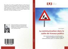 La communication dans le cadre de travaux publics kitap kapağı