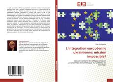 Capa do livro de L’intégration européenne ukrainienne: mission impossible? 