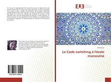 Portada del libro de Le Code switching à l'école marocaine