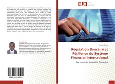 Copertina di Régulation Bancaire et Résilience du Système Financier International
