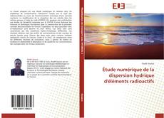 Bookcover of Étude numérique de la dispersion hydrique d'éléments radioactifs