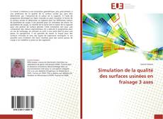 Bookcover of Simulation de la qualité des surfaces usinées en fraisage 3 axes