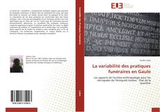 Bookcover of La variabilité des pratiques funéraires en Gaule