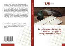 Buchcover von La « Correspondance » de Flaubert: un type de comportement auctorial