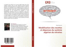 Modélisation des recettes et dépenses du système algérien de retraites kitap kapağı