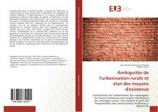 Ambiguïtés de l'urbanisation rurale et état des moyens d'existence kitap kapağı