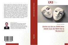 Buchcover von Ecrire sa vie au XVIII ème siècle (cas de Rétif de la Bretonne)