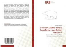 Bookcover of L’illusion subtile dans le Perceforest : une fiction légitime ?