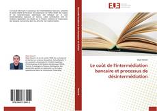 Portada del libro de Le coût de l'intermédiation bancaire et processus de désintermédiation