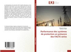 Buchcover von Performance des systèmes de protection en présence des FACTS séries