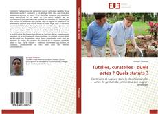 Buchcover von Tutelles, curatelles : quels actes ? Quels statuts ?