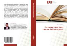Bookcover of Le personnage dans l'œuvre d'Albert Camus