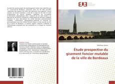 Capa do livro de Étude prospective du gisement foncier mutable de la ville de Bordeaux 