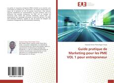 Portada del libro de Guide pratique de Marketing pour les PME VOL 1 pour entrepreneur