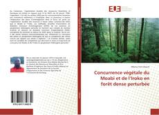 Buchcover von Concurrence végétale du Moabi et de l’Iroko en forêt dense perturbée