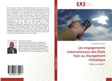 Les engagements internationaux des États face au changement climatique kitap kapağı