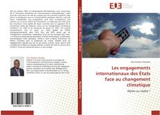 Bookcover of Les engagements internationaux des États face au changement climatique