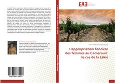 Bookcover of L'appropriation foncière des femmes au Cameroun: le cas de la Lékié