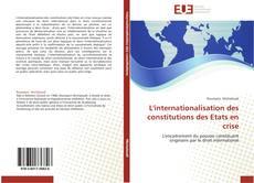 L'internationalisation des constitutions des Etats en crise kitap kapağı