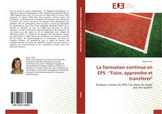 La formation continue en EPS : "Faire, apprendre et transférer"的封面